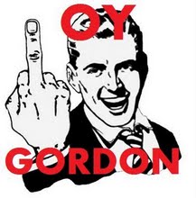 The finger to you, Gordon, the finger.